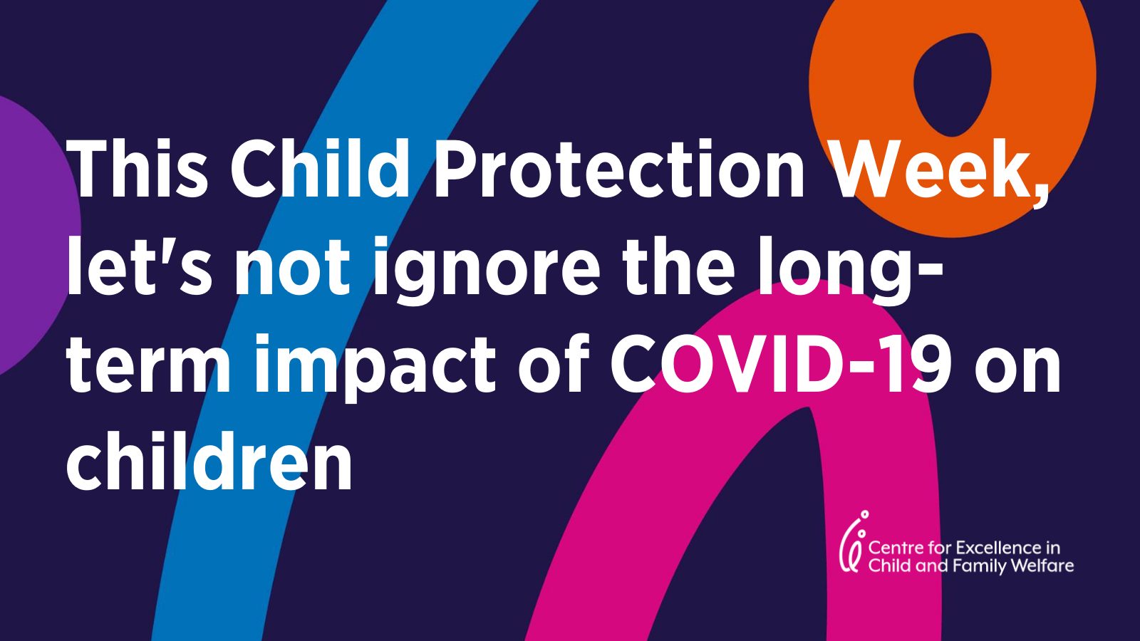 This Child Protection Week, let’s not ignore the long-term impact of COVID-19 on children