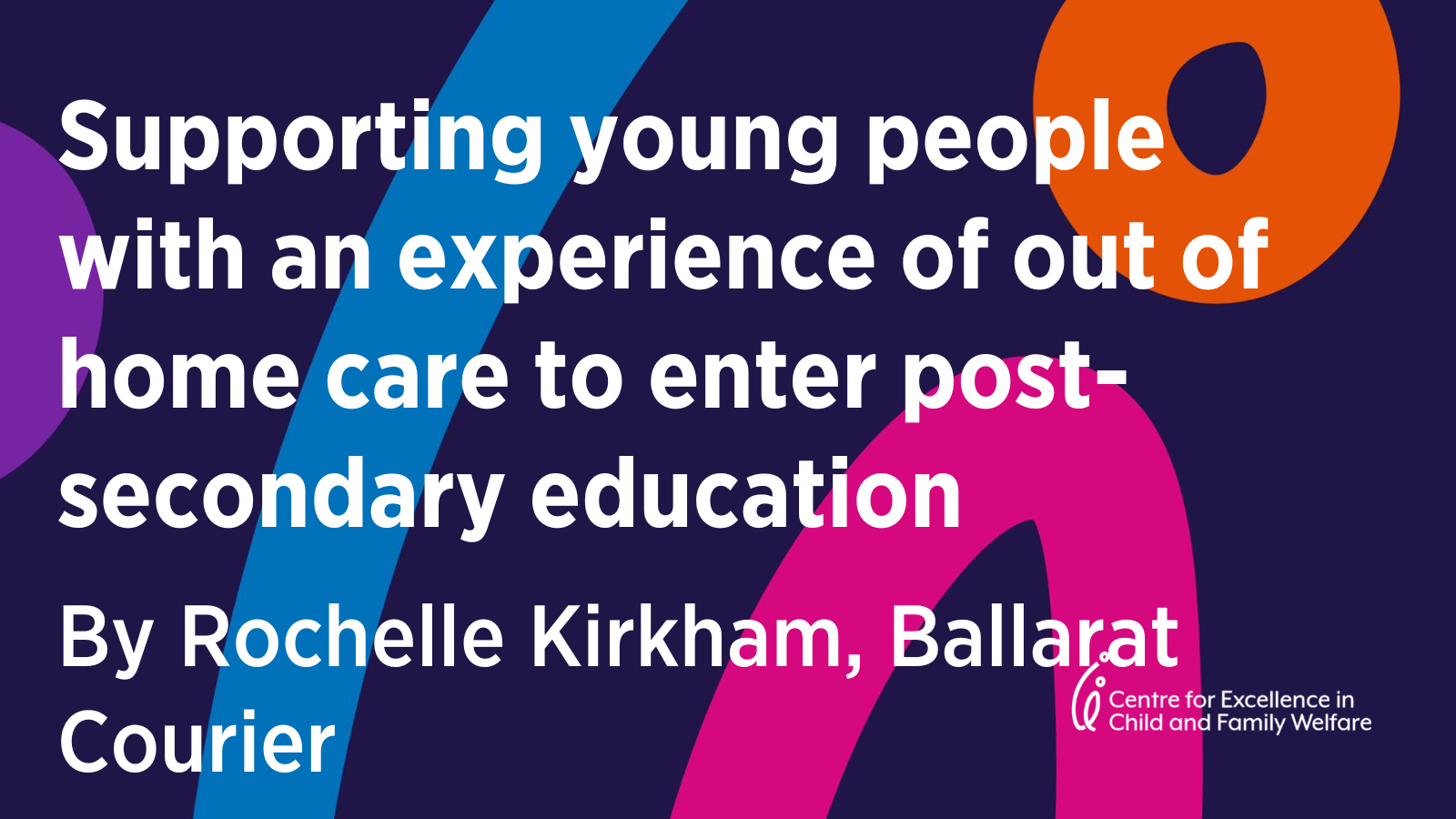 Supporting young people with an experience of out of home care to enter post-secondary education