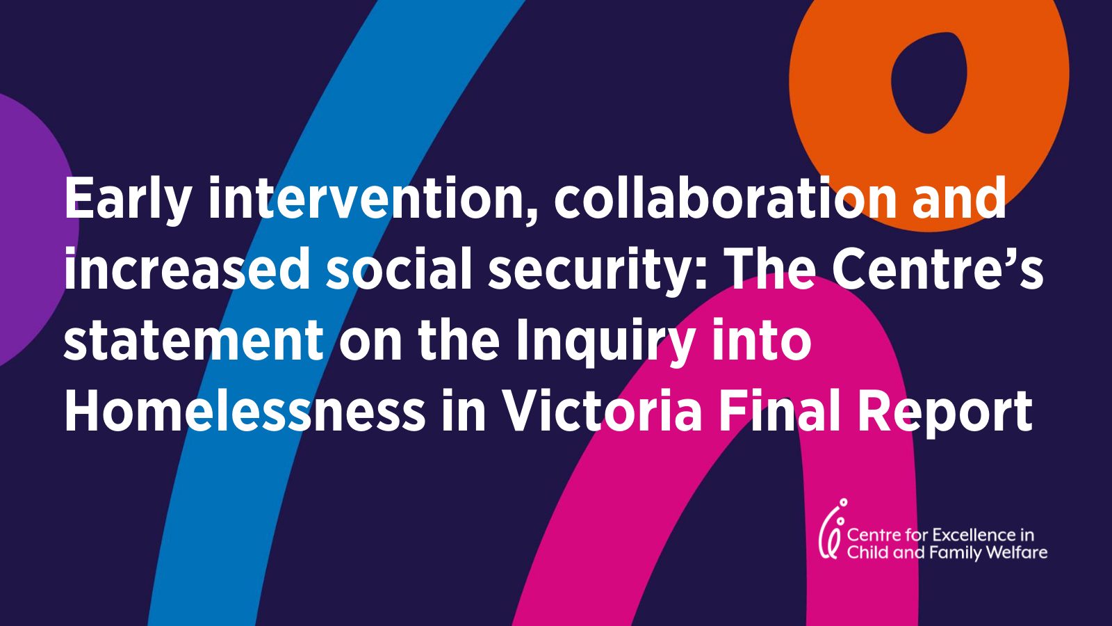Early intervention, collaboration and increased social security: The Centre’s statement on the Inquiry into Homelessness in Victoria Final Report