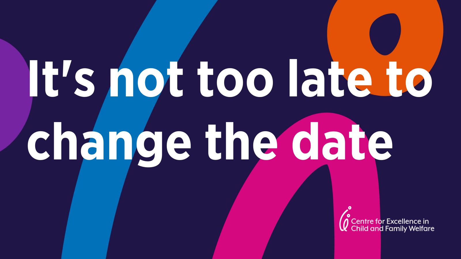 It’s not too late to change the date