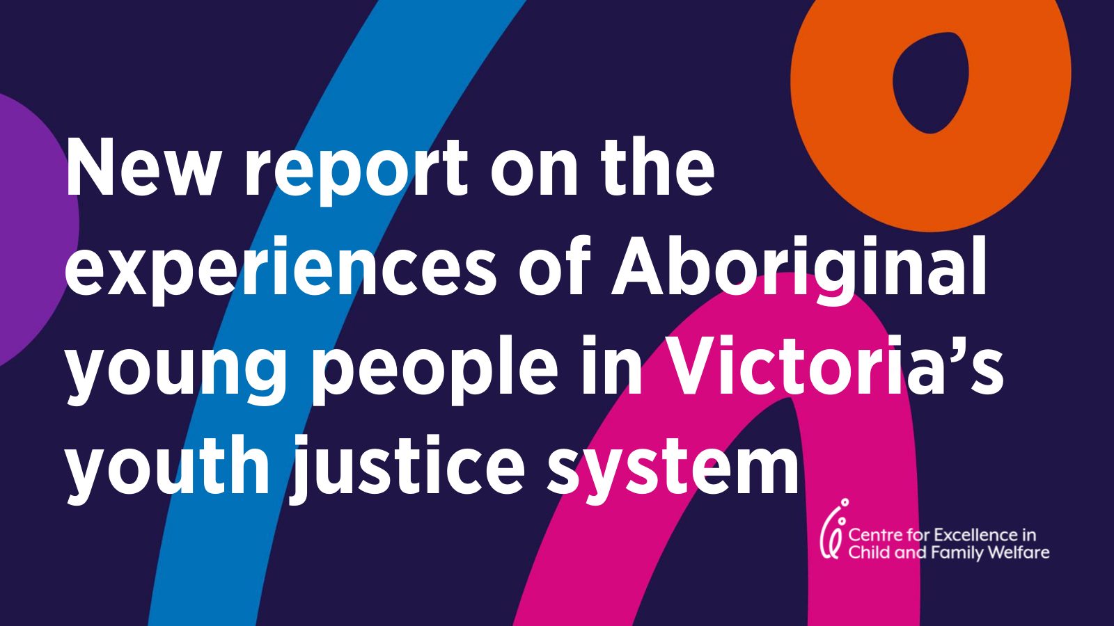 New report on the experiences of Aboriginal young people in Victoria’s youth justice system