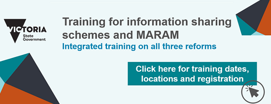 Face-to-face training for the Family Violence and Child Information Sharing Reforms and introduction to MARAM.