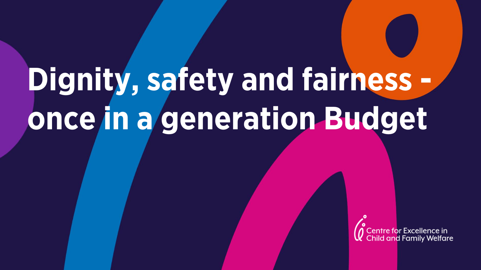 Dignity, safety and fairness – once in a generation Budget